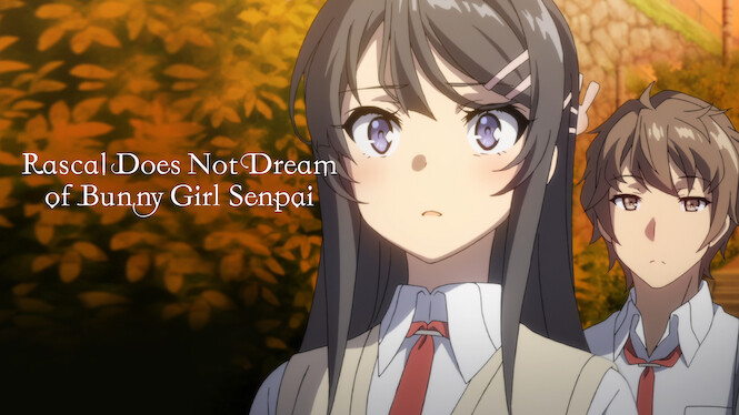 Rascal Does Not Dream of Bunny Girl Senpai: anime estreará na Netflix –  ANMTV